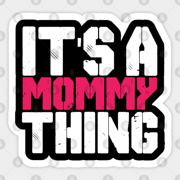 Its Mommy Thing Its Mommy Thing Aufkleber Teepublic De